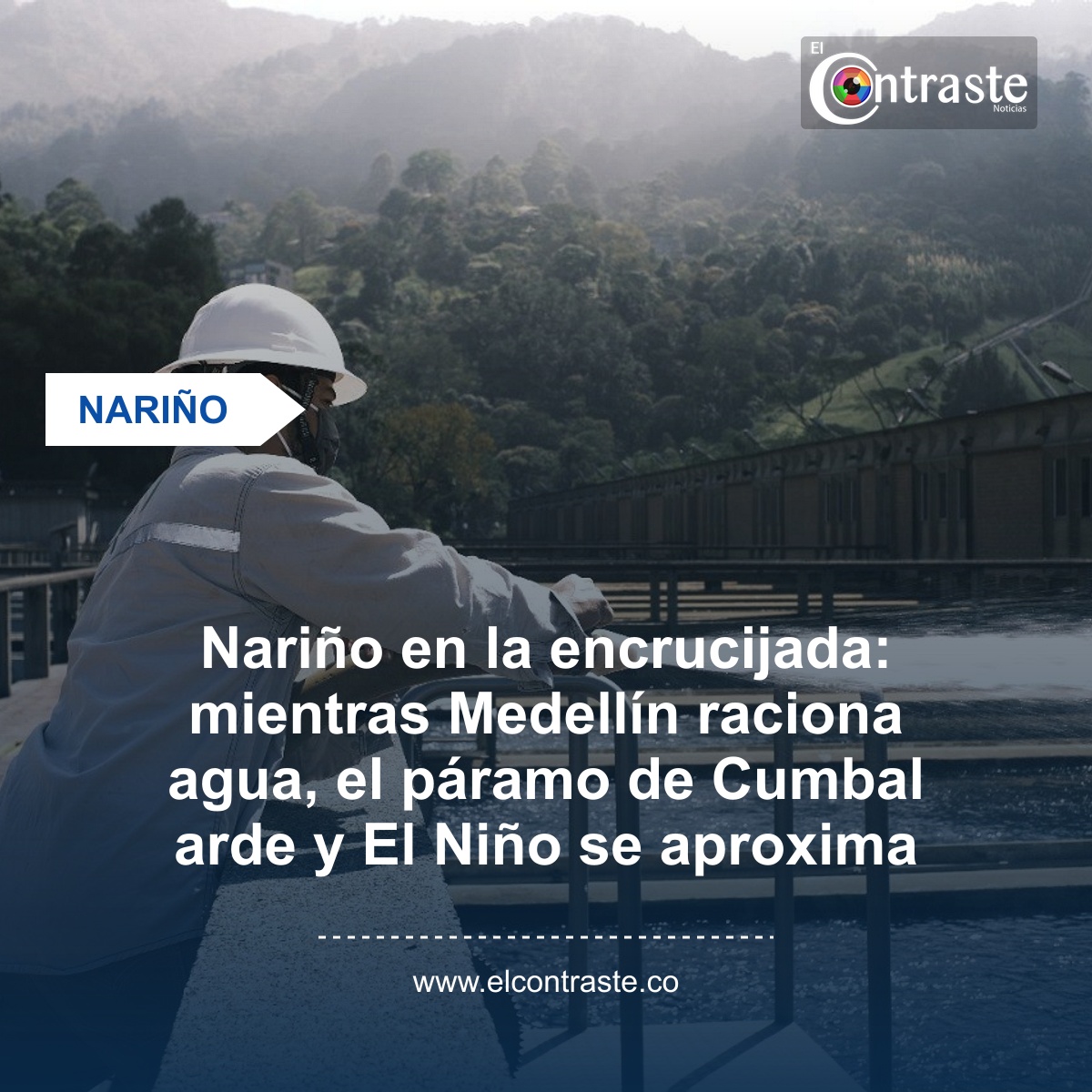 Nariño en la encrucijada: mientras Medellín raciona agua, el páramo de Cumbal arde y El Niño se aproxima