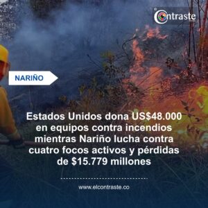 Estados Unidos dona US$48.000 en equipos contra incendios mientras Nariño lucha contra cuatro focos activos y pérdidas de $15.779 millones