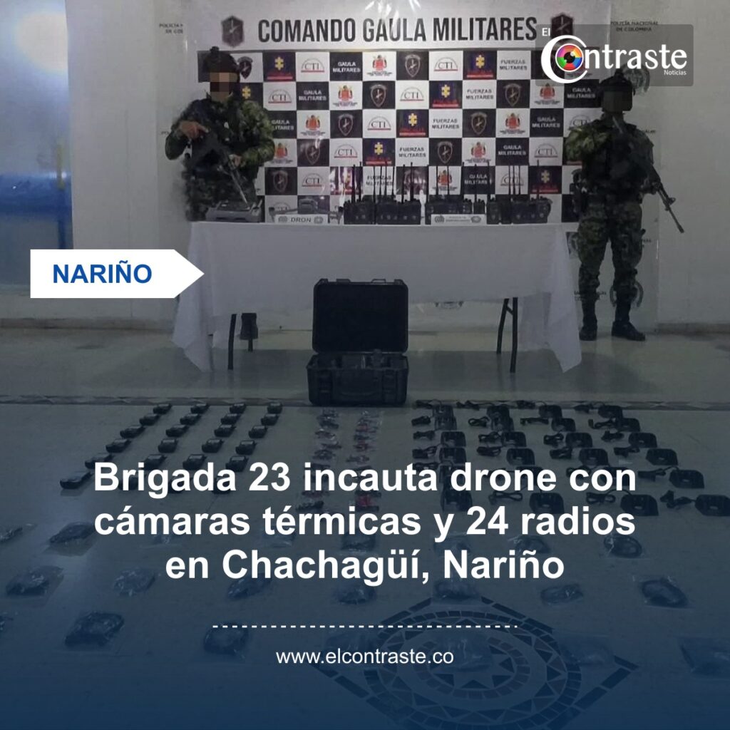 Brigada 23 incauta drone con cámaras térmicas y 24 radios en Chachagüí, Nariño