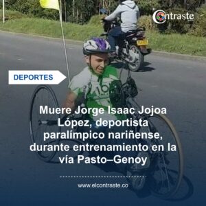 Muere Jorge Isaac Jojoa López, deportista paralímpico nariñense, durante entrenamiento en la vía Pasto–Genoy