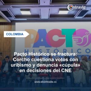 Pacto Histórico se fractura: Corcho cuestiona votos con uribismo y denuncia «cúpula» en decisiones del CNE
