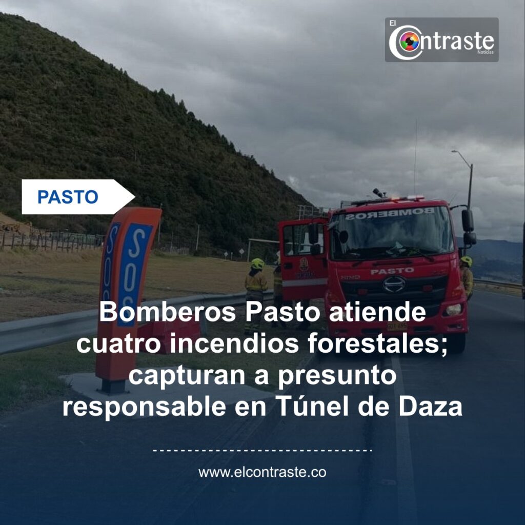 Bomberos Pasto atiende cuatro incendios forestales; capturan a presunto responsable en Túnel de Daza