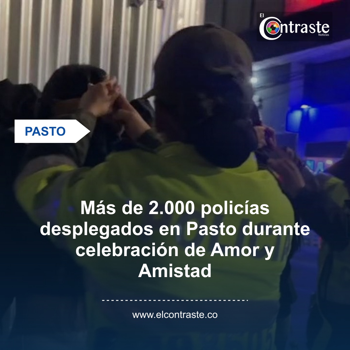 Más de 2.000 policías desplegados en Pasto durante celebración de Amor y Amistad