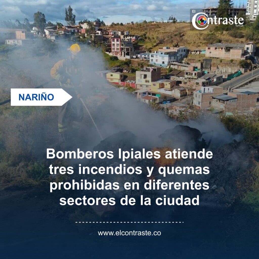 Bomberos Ipiales atiende tres incendios y quemas prohibidas en diferentes sectores de la ciudad