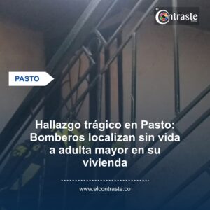 Hallazgo trágico en Pasto: Bomberos localizan sin vida a adulta mayor en su vivienda