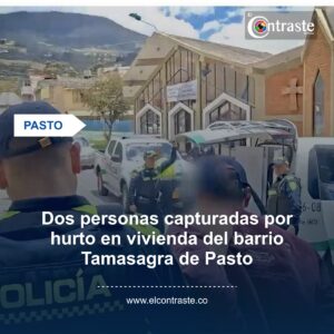 Dos personas capturadas por hurto en vivienda del barrio Tamasagra de Pasto