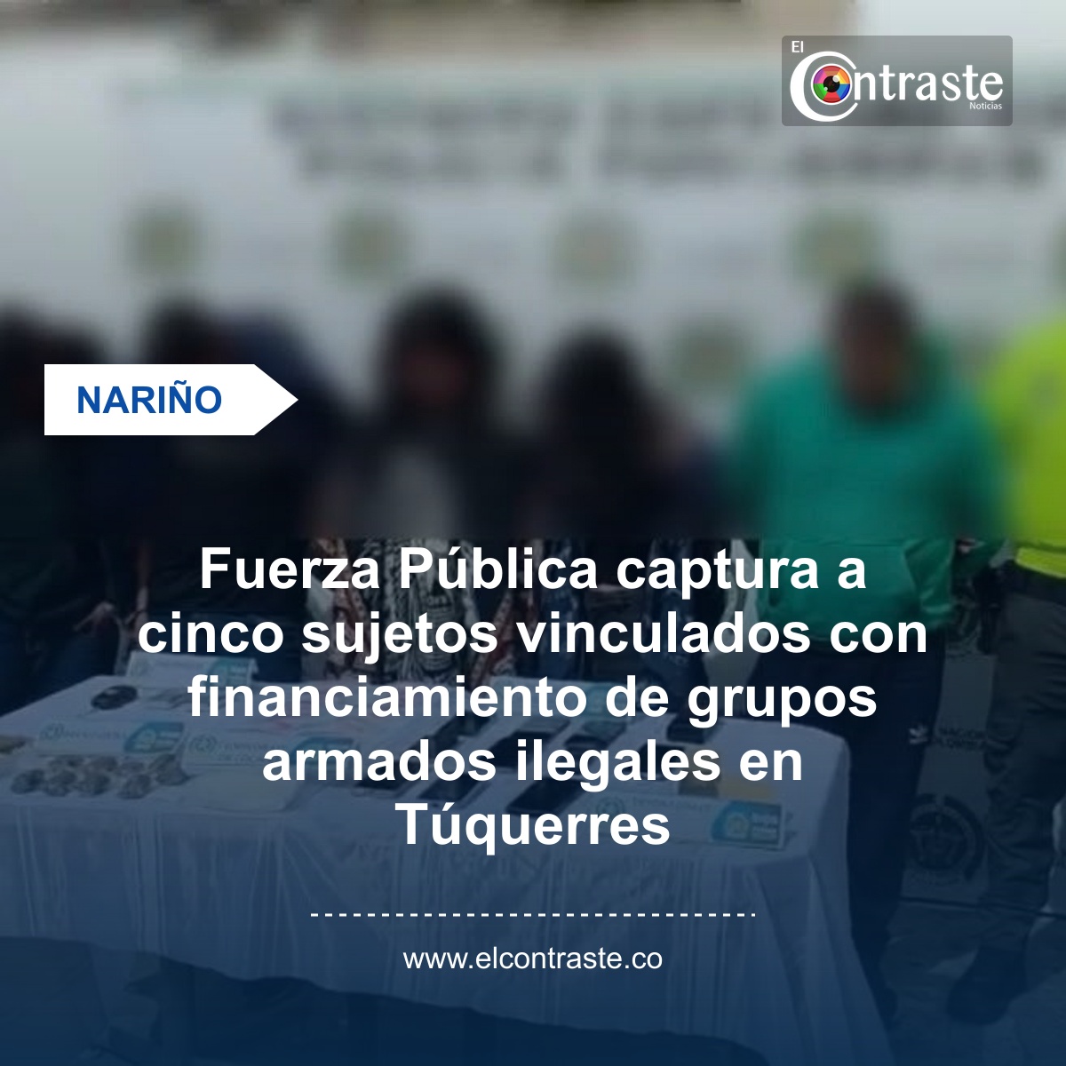 Fuerza Pública captura a cinco sujetos vinculados con financiamiento de grupos armados ilegales en Túquerres