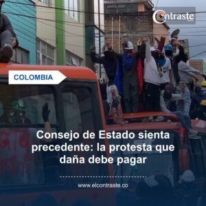 Consejo de Estado sienta precedente: la protesta que daña debe pagar