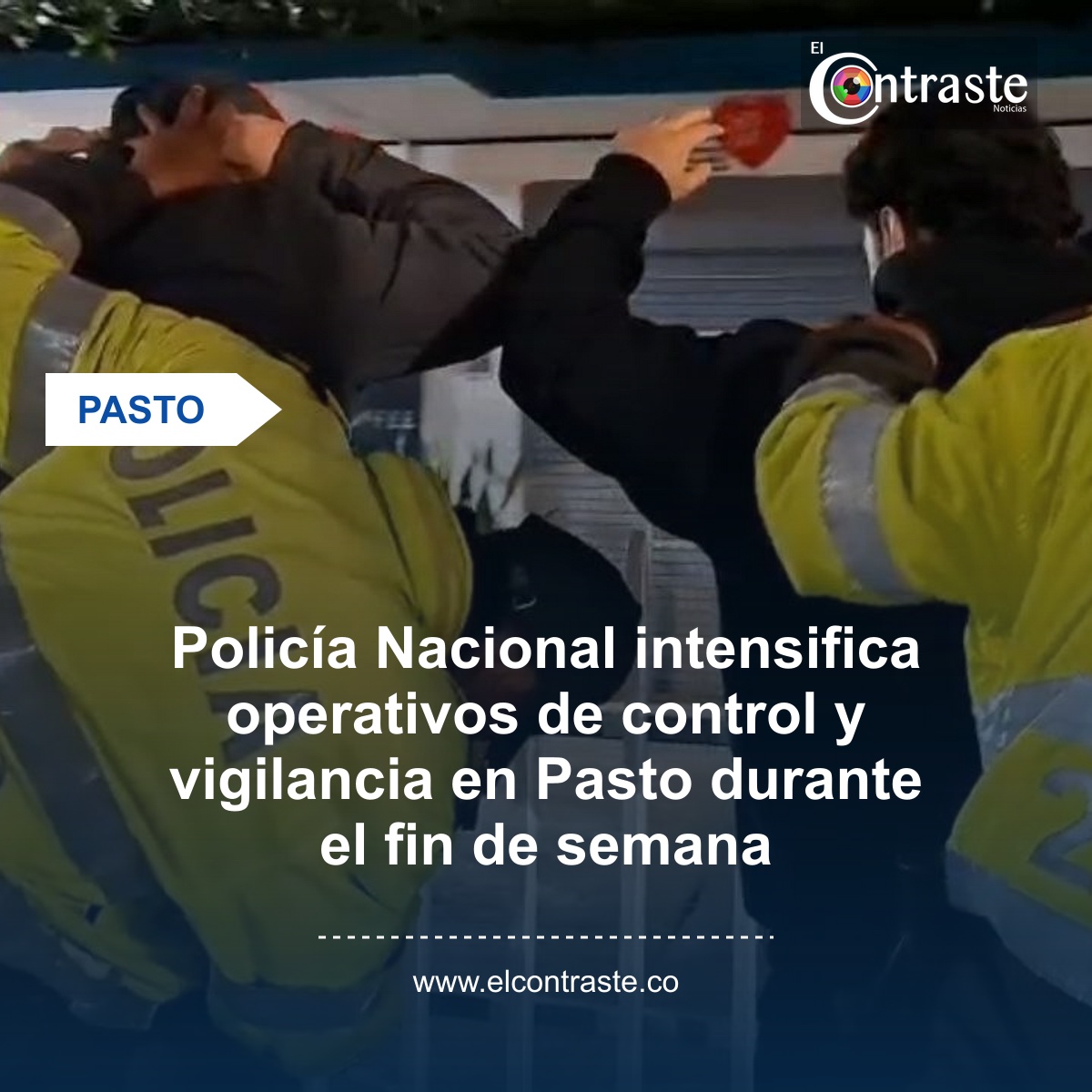 Policía Nacional intensifica operativos de control y vigilancia en Pasto durante el fin de semana