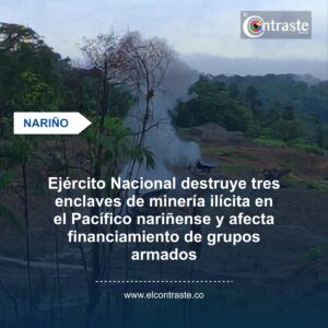 Ejército Nacional destruye tres enclaves de minería ilícita en el Pacífico nariñense y afecta financiamiento de grupos armados