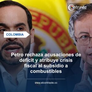 Petro rechaza acusaciones de déficit y atribuye crisis fiscal al subsidio a combustibles