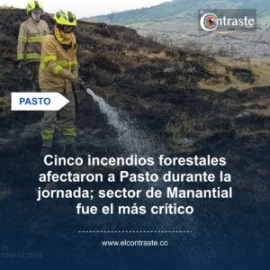 Cinco incendios forestales afectaron a Pasto durante la jornada; sector de Manantial fue el más crítico