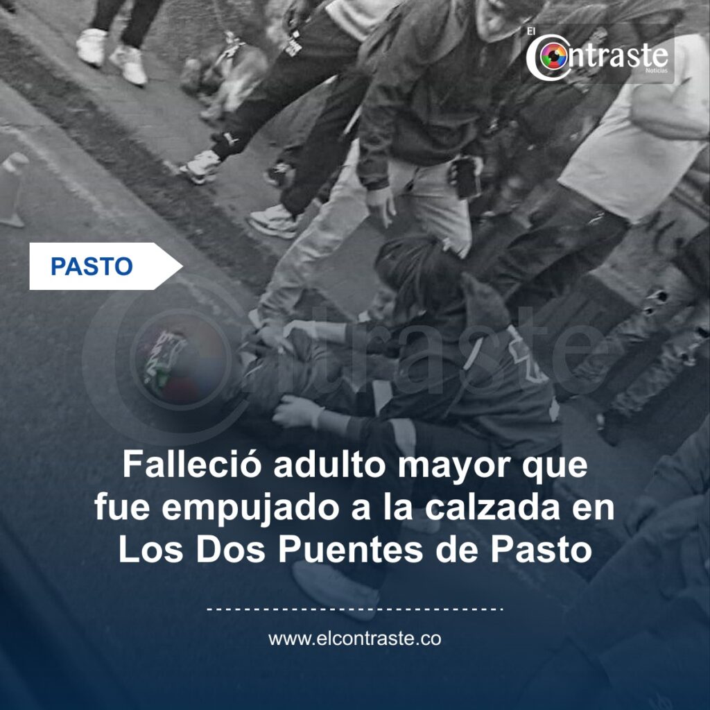 Falleció adulto mayor que fue empujado a la calzada en Los Dos Puentes de Pasto