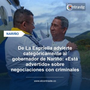 De La Espriella advierte categóricamente al gobernador de Nariño: «Está advertido» sobre negociaciones con criminales