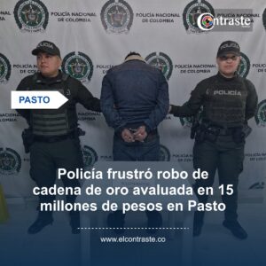 Policía frustró robo de cadena de oro avaluada en 15 millones de pesos en Pasto