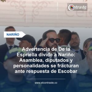 Advertencia de De la Espriella divide a Nariño: Asamblea, diputados y personalidades se fracturan ante respuesta de Escobar