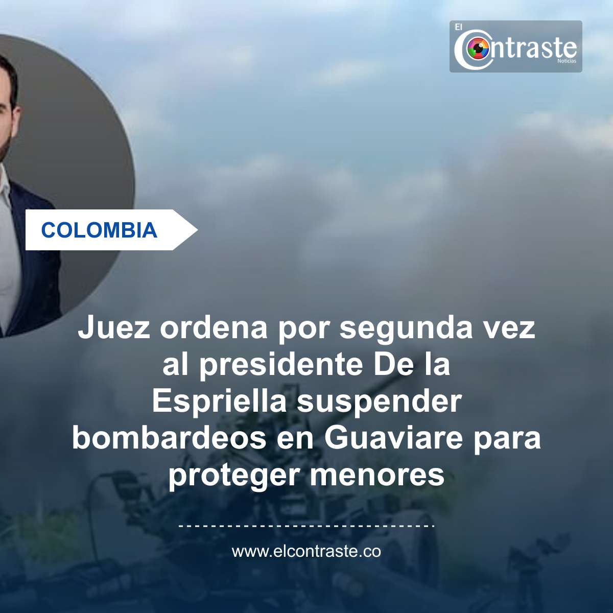 Juez ordena por segunda vez al presidente De la Espriella suspender bombardeos en Guaviare para proteger menores