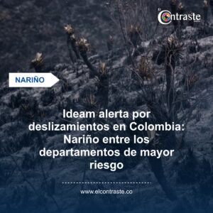 Ideam alerta por deslizamientos en Colombia: Nariño entre los departamentos de mayor riesgo