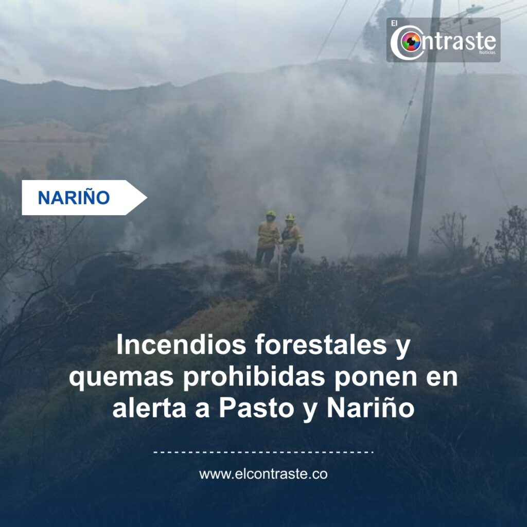 Incendios forestales y quemas prohibidas ponen en alerta a Pasto y Nariño