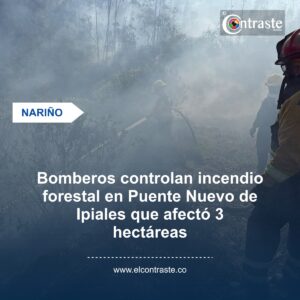 Bomberos controlan incendio forestal en Puente Nuevo de Ipiales que afectó 3 hectáreas