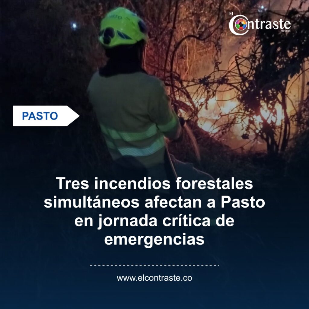 Tres incendios forestales simultáneos afectan a Pasto en jornada crítica de emergencias