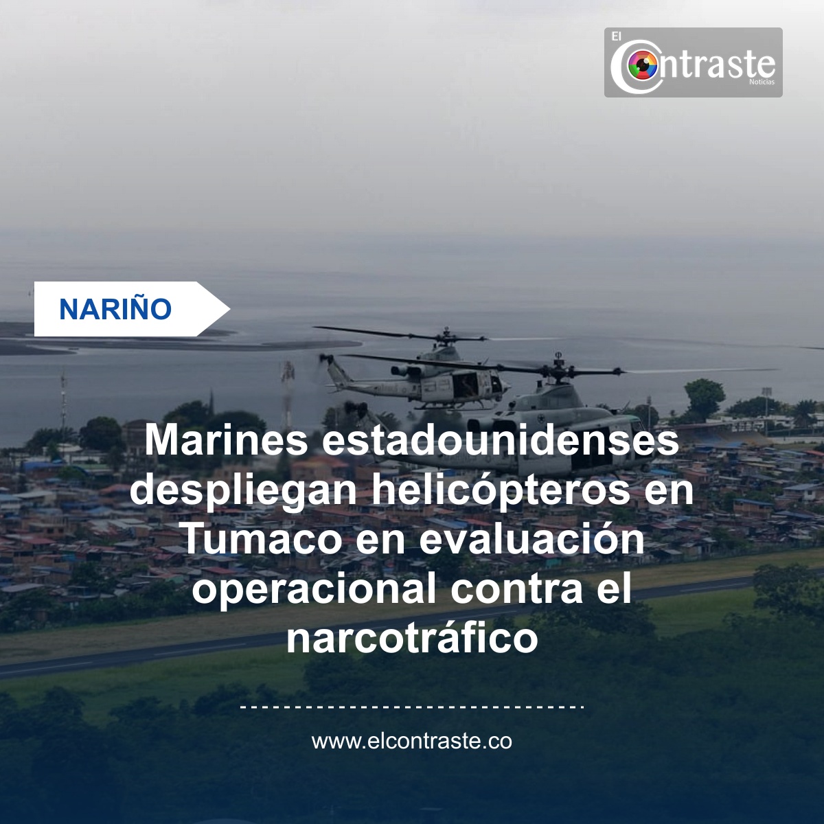 Marines estadounidenses despliegan helicópteros en Tumaco en evaluación operacional contra el narcotráfico
