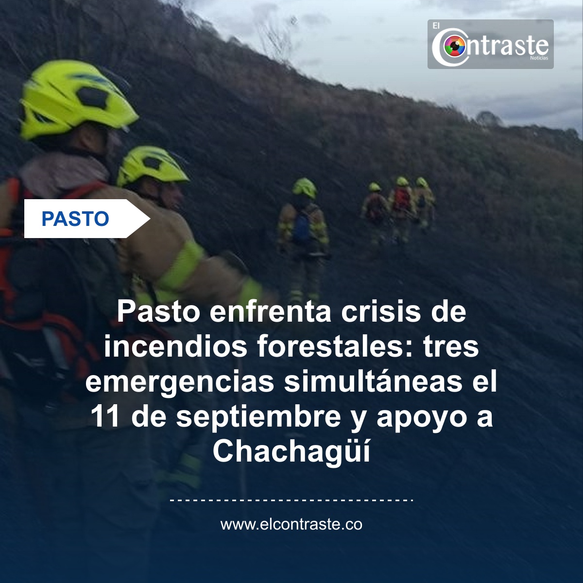 Pasto enfrenta crisis de incendios forestales: tres emergencias simultáneas el 11 de septiembre y apoyo a Chachagüí