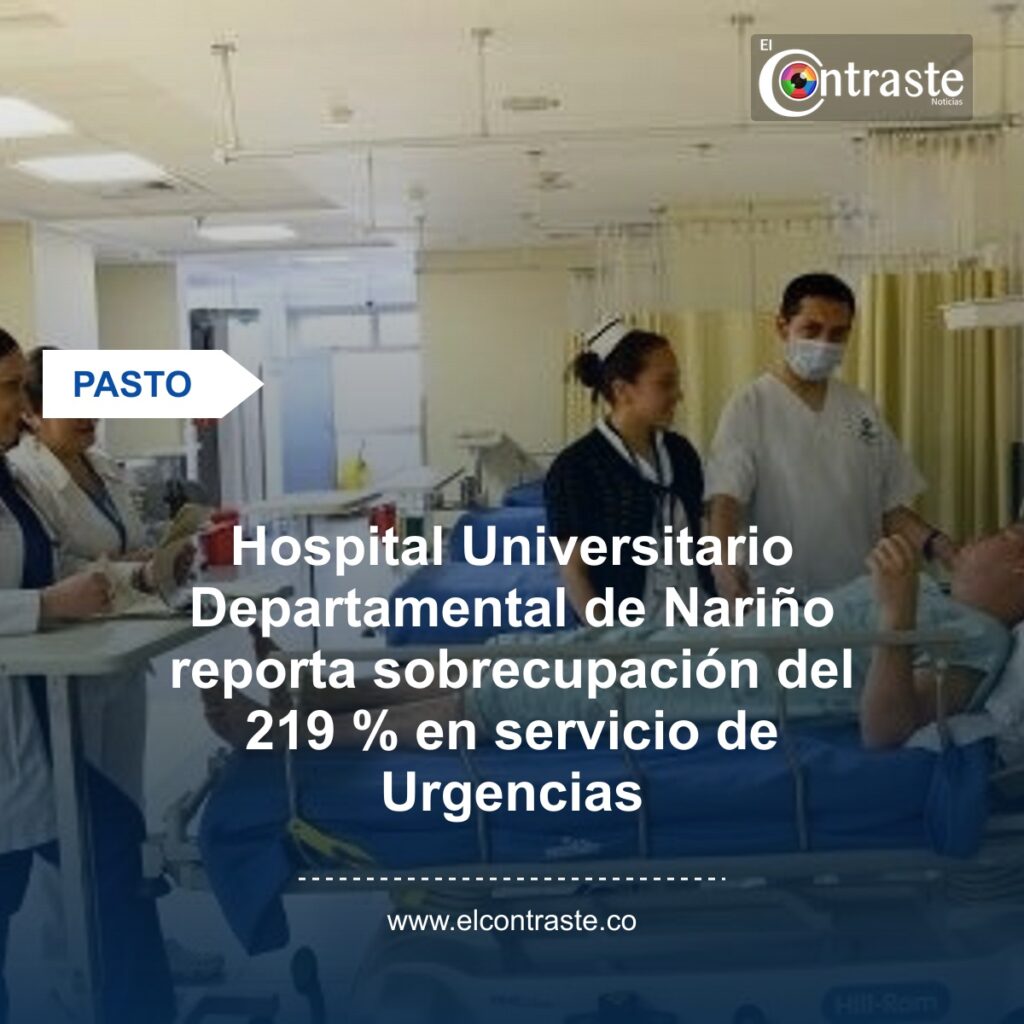 Hospital Universitario Departamental de Nariño reporta sobrecupación del 219 % en servicio de Urgencias