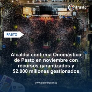 Alcaldía confirma Onomástico de Pasto en noviembre con recursos garantizados y $2.000 millones gestionados
