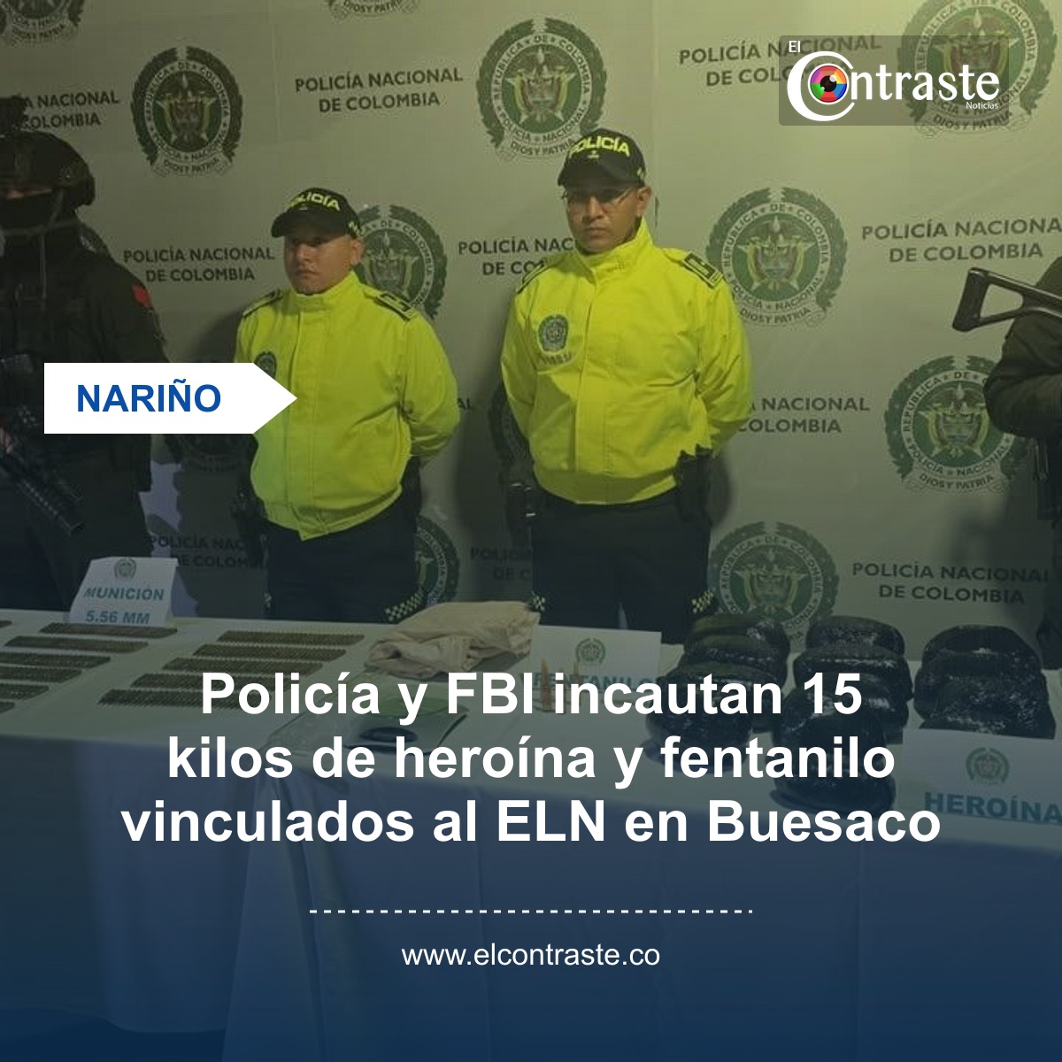 Policía y FBI incautan 15 kilos de heroína y fentanilo vinculados al ELN en Buesaco