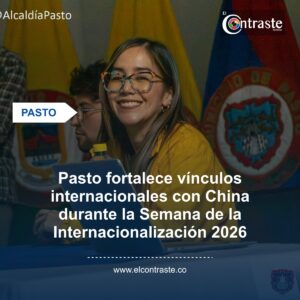 Pasto fortalece vínculos internacionales con China durante la Semana de la Internacionalización 2026