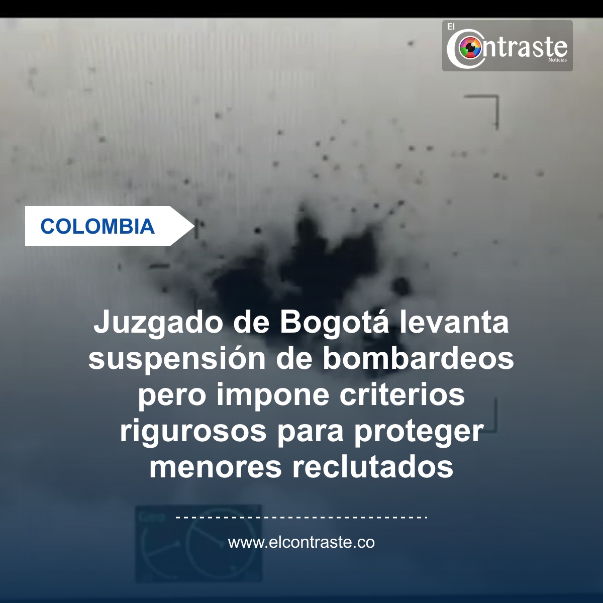 Juzgado de Bogotá levanta suspensión de bombardeos pero impone criterios rigurosos para proteger menores reclutados