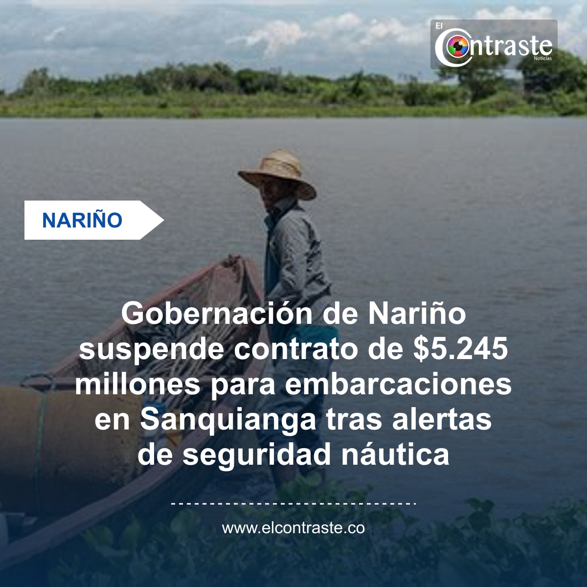 Gobernación de Nariño suspende contrato de $5.245 millones para embarcaciones en Sanquianga tras alertas de seguridad náutica