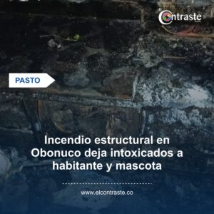 Incendio estructural en Obonuco deja intoxicados a habitante y mascota