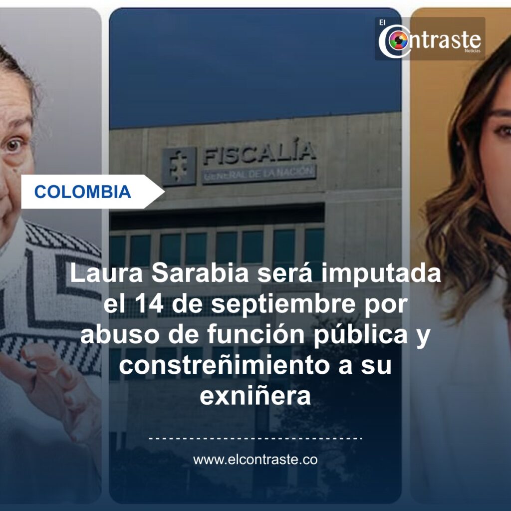 Laura Sarabia será imputada el 14 de septiembre por abuso de función pública y constreñimiento a su exniñera