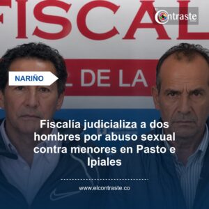 Fiscalía judicializa a dos hombres por abuso sexual contra menores en Pasto e Ipiales