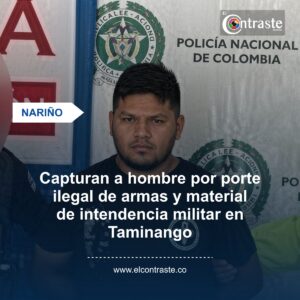 Capturan a hombre por porte ilegal de armas y material de intendencia militar en Taminango