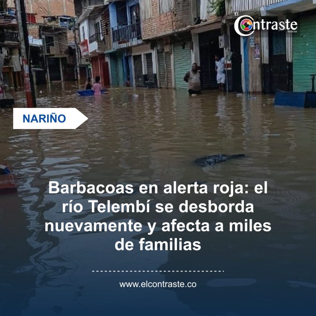 Barbacoas en alerta roja: el río Telembí se desborda nuevamente y afecta a miles de familias