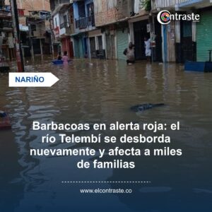Barbacoas en alerta roja: el río Telembí se desborda nuevamente y afecta a miles de familias