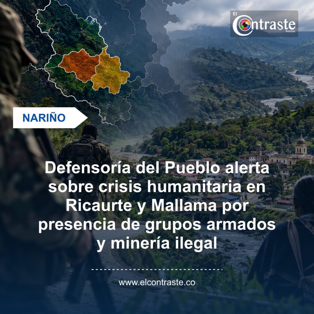Defensoría del Pueblo alerta sobre crisis humanitaria en Ricaurte y Mallama por presencia de grupos armados y minería ilegal