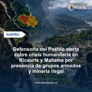 Defensoría del Pueblo alerta sobre crisis humanitaria en Ricaurte y Mallama por presencia de grupos armados y minería ilegal
