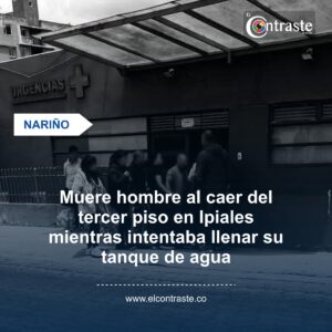 Muere hombre al caer del tercer piso en Ipiales mientras intentaba llenar su tanque de agua