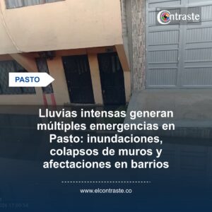 Lluvias intensas generan múltiples emergencias en Pasto: inundaciones, colapsos de muros y afectaciones en barrios
