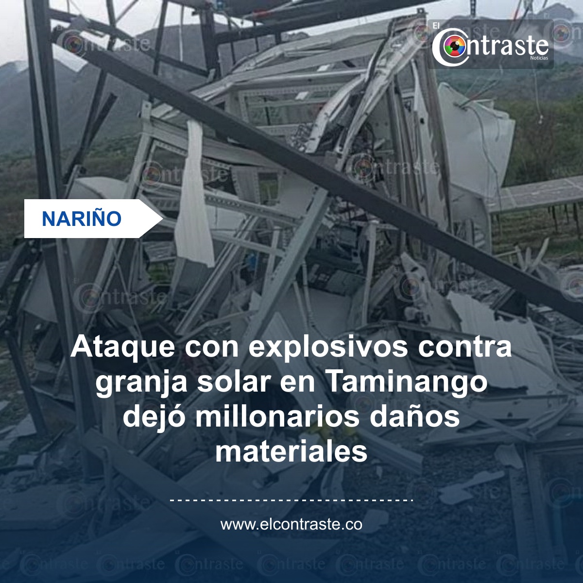 Ataque con explosivos contra granja solar en Taminango dejó millonarios daños materiales