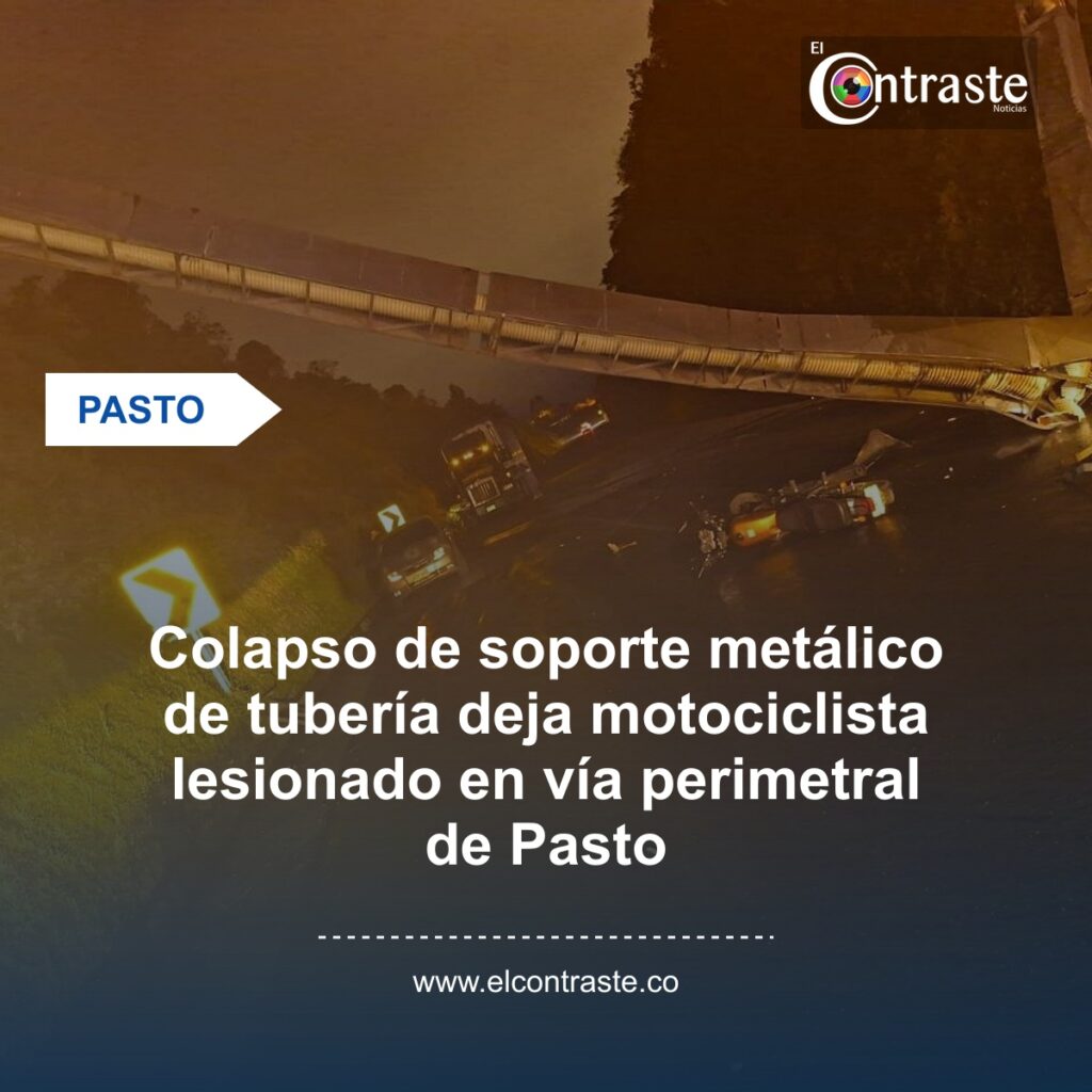 Colapso de soporte metálico de tubería deja motociclista lesionado en vía perimetral de Pasto
