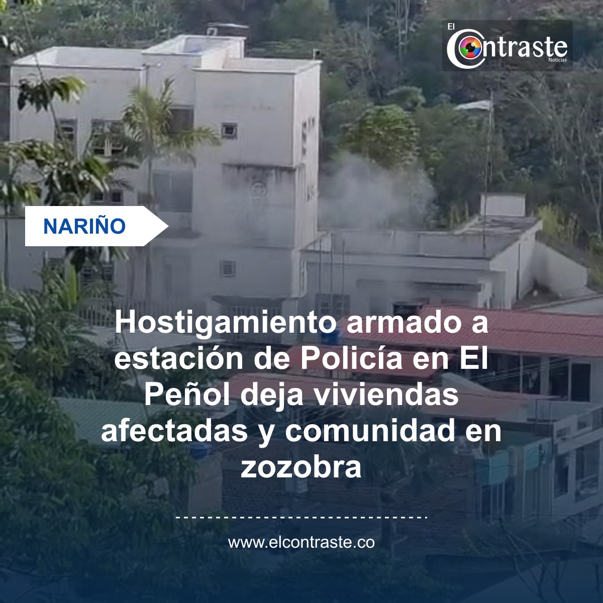 Hostigamiento armado a estación de Policía en El Peñol deja viviendas afectadas y comunidad en zozobra
