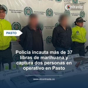 Policía incauta más de 37 libras de marihuana y captura dos personas en operativo en Pasto