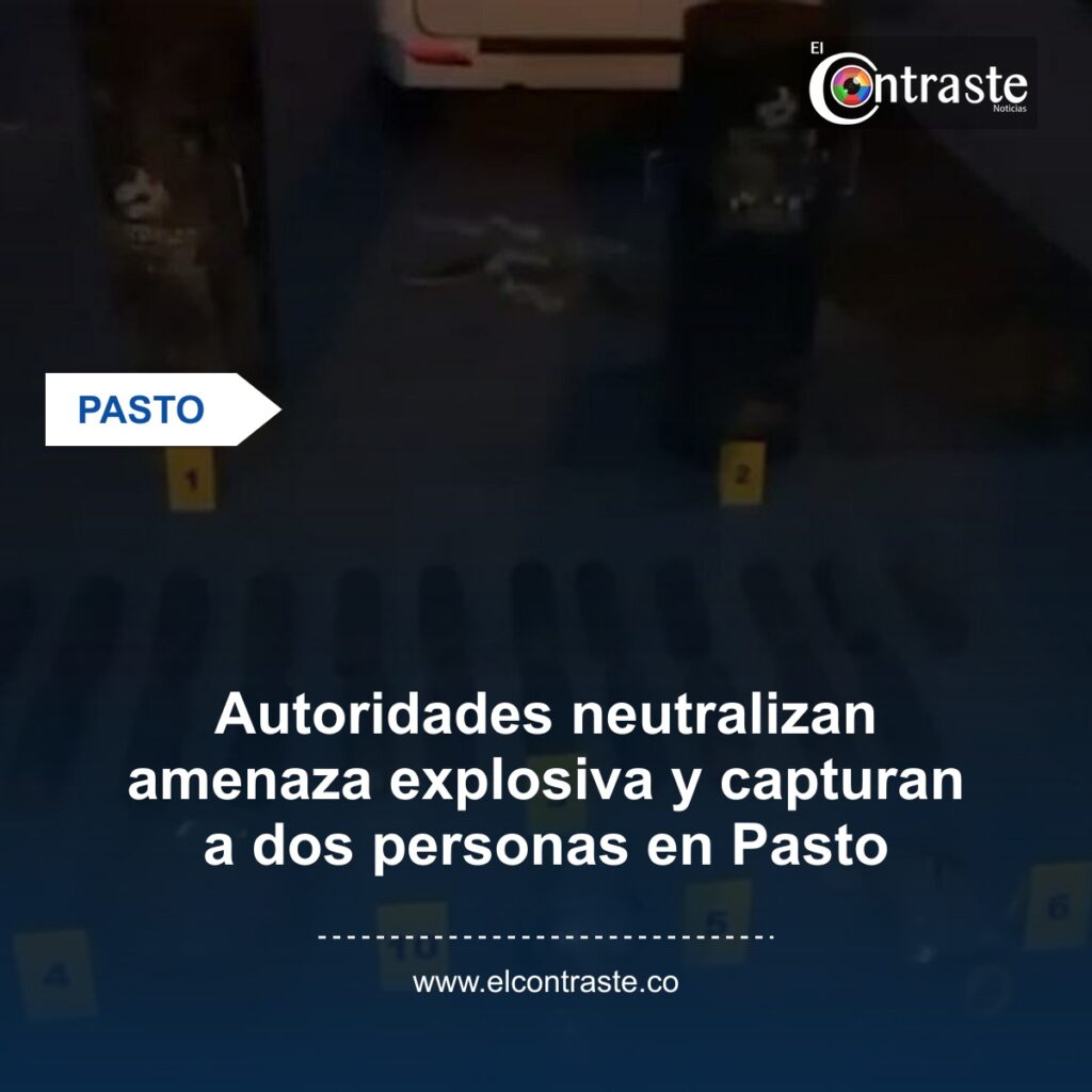 Autoridades neutralizan amenaza explosiva y capturan a dos personas en Pasto