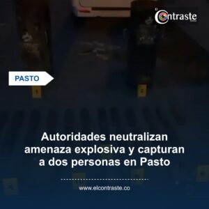 Autoridades neutralizan amenaza explosiva y capturan a dos personas en Pasto