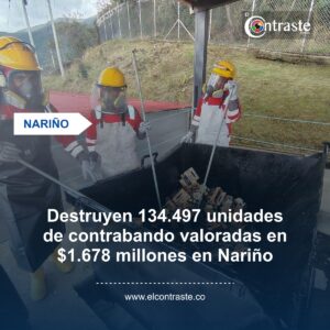 Destruyen 134.497 unidades de contrabando valoradas en $1.678 millones en Nariño